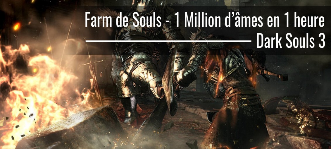 MÃ©thode de farm sur Dark Souls 3 – Obtenez 1 millions d'Ã¢mes ... - 