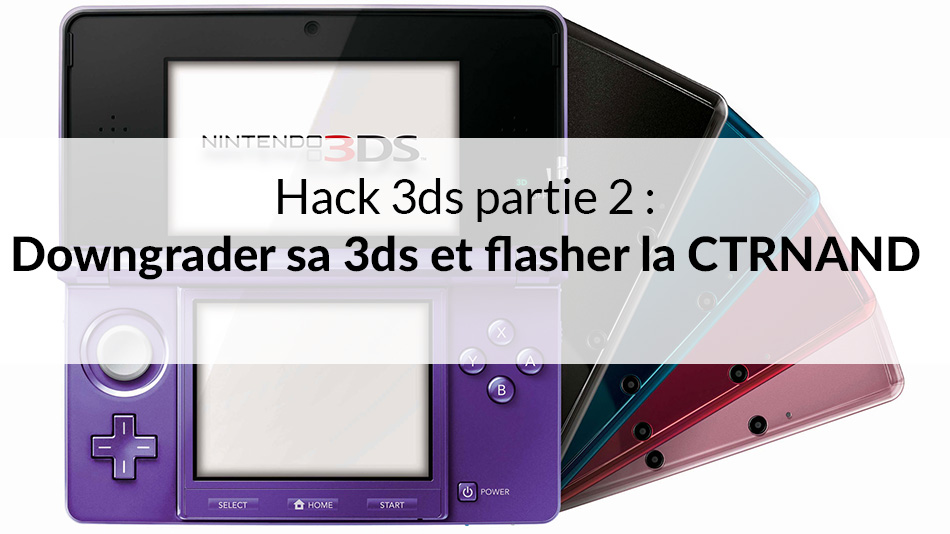 Tuto Hack 3ds Downgrader Sa 3ds Et Flasher La Ctrnand Generation Game
