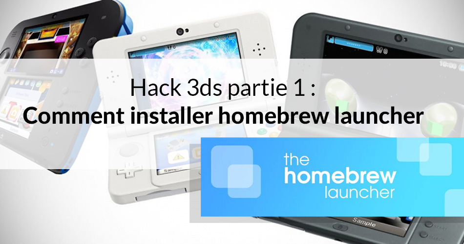 hack 3ds tuto homebrew launcher