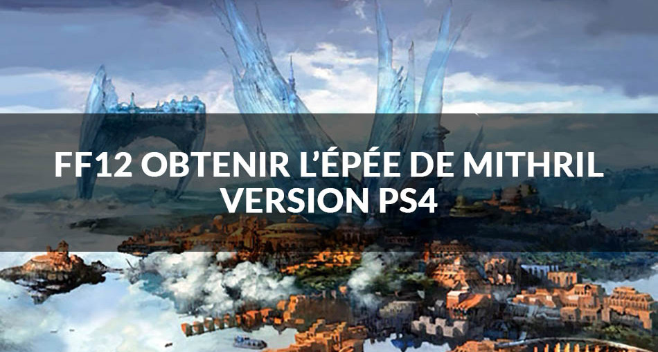 ff12 epee de mithril ps4