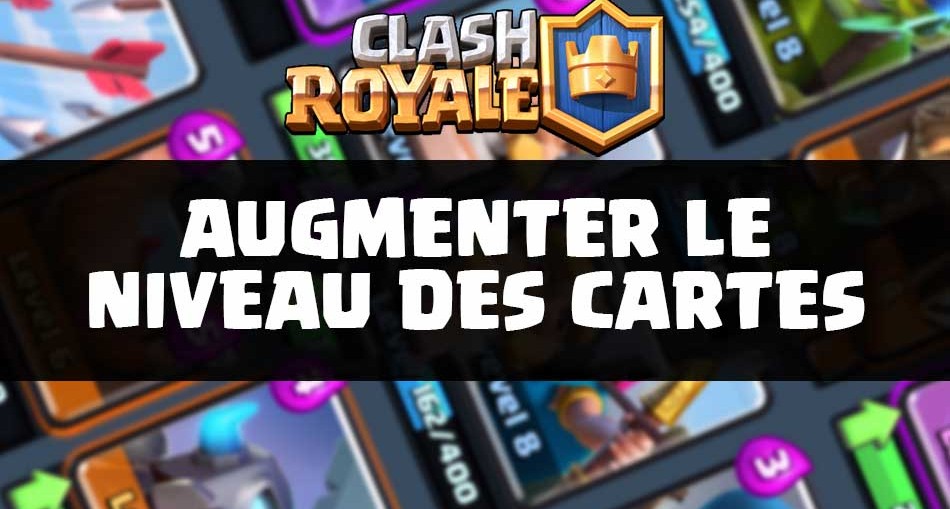 upgrade-cartes-clash-royale