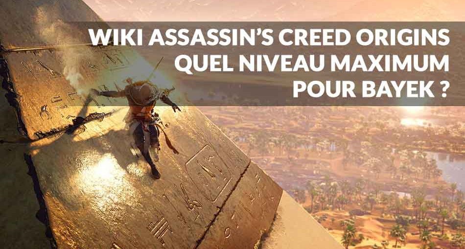 wiki-assassins-Creed-Origins-niveau-max