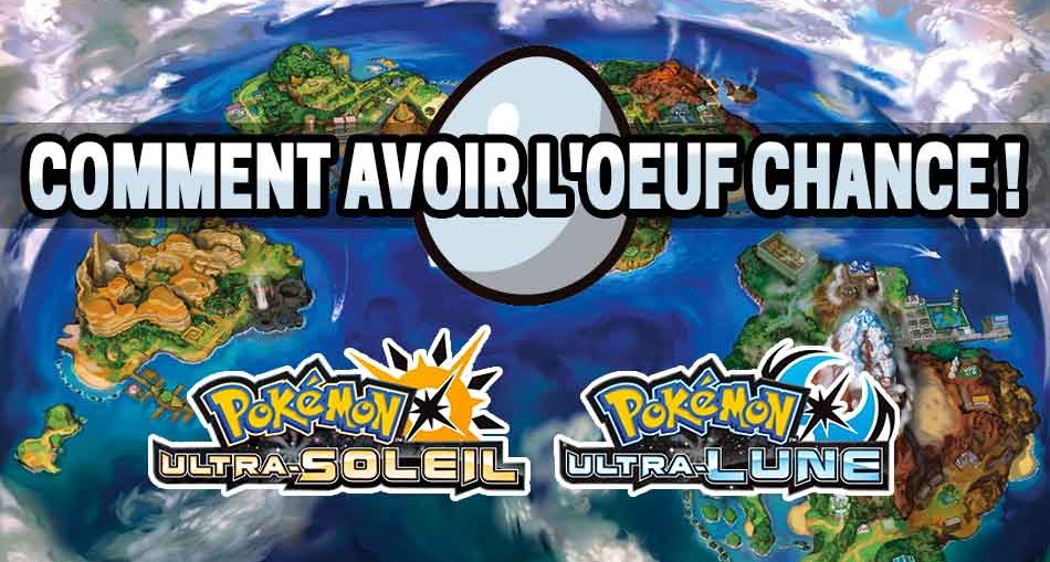 comment-avoir-l-oeuf-chance-pokemon-ultra-soleil-lune