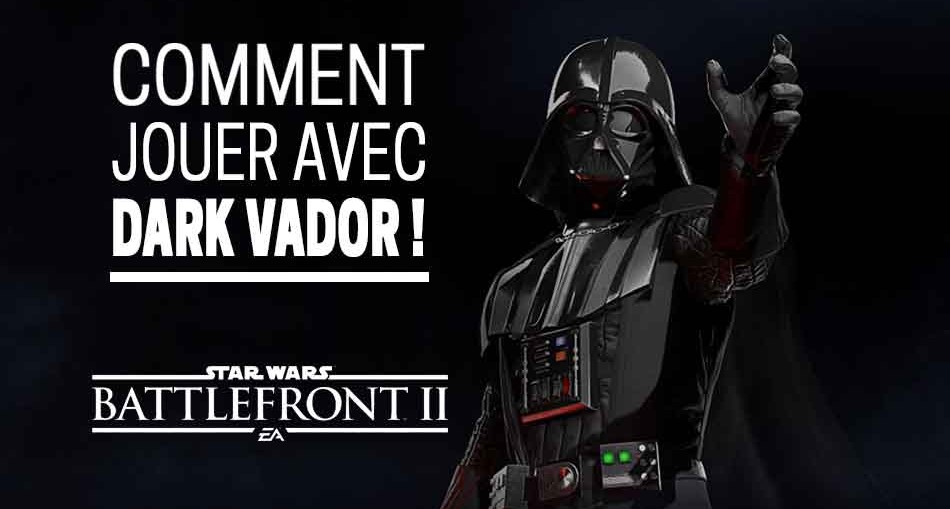 guide-jouer-avec-dark-vador-star-wars-battlefront-2