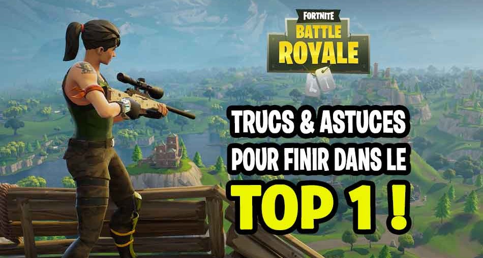 Fortnite Battle Royale Trucs Et Astuces Pour Finir Toutes Ses - trucs et astuces fortnite battle royale top 1