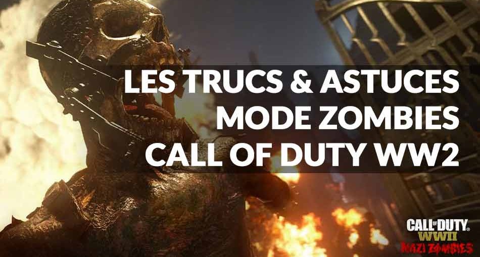 Guide mode zombies Call of Duty WW2 trucs et astuces pour ... - 