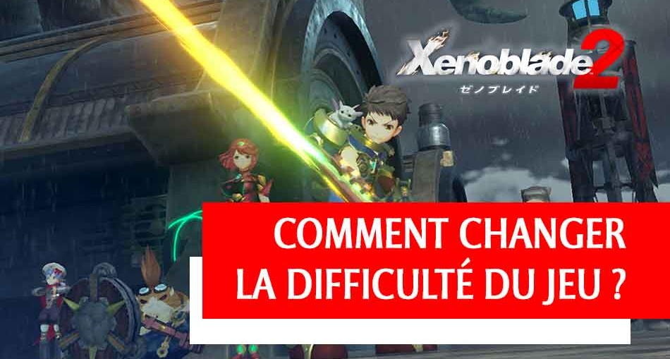 changer-mode-difficulte-xenoblade-chronicles-2
