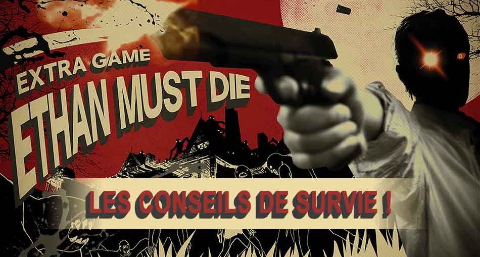 conseils-guide-de-survie-ethan-doit-mourir-resident-evil-7