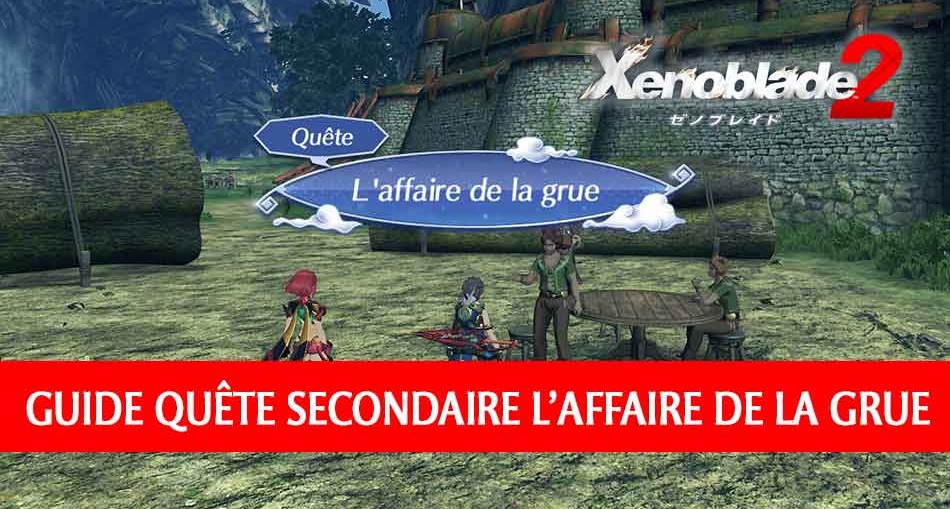 guide-quete-secondaire-xenoblade-chronicles-2-affaire-de-la-grue