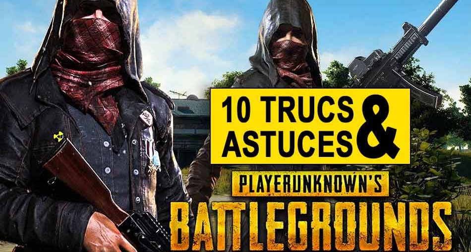 PUBG trucs et astuces pour devenir le meilleur et gagner ... - 