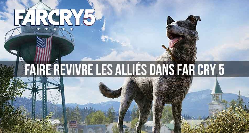 far-cry-5-faire-revivre-les-personnages-morts