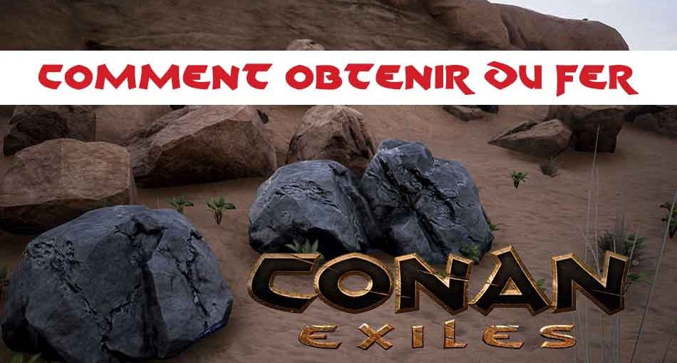 comment-obtenir-du-fer-conan-exiles