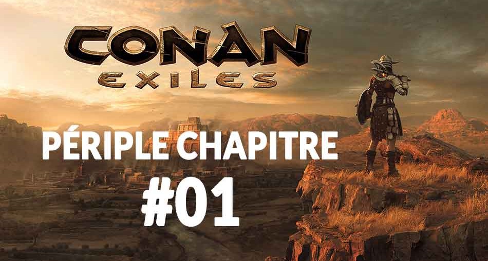 conan-exiles-periple-chapitre-1