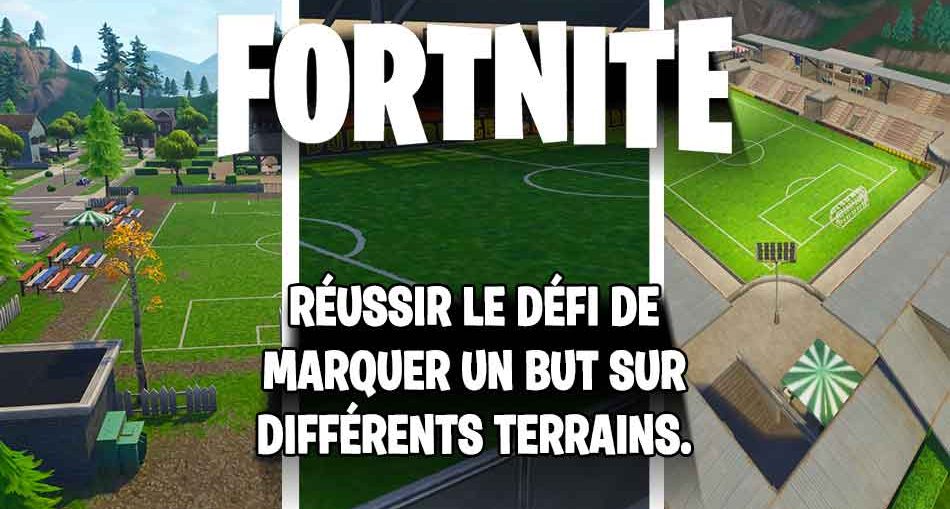 Fortnite Ou Se Trouvent Les Terrains De Football Defi De La Semaine - fortnite guide defi terrains de foot