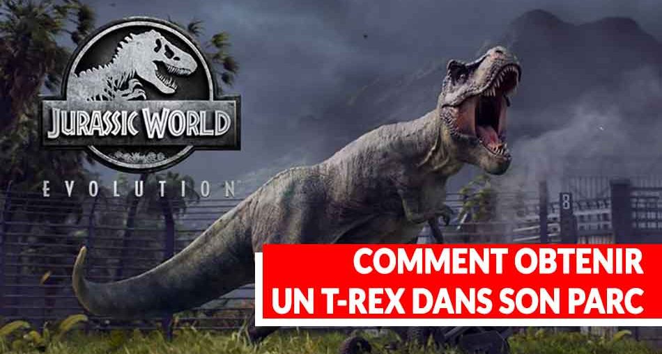 jurassic-world-evolution-obtenir-t-rex