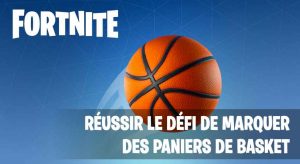 fortnite-defi-basketball-guide-mettre-panier
