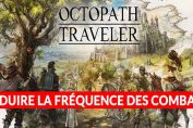octopath-traveler-astuce-reduire-combats