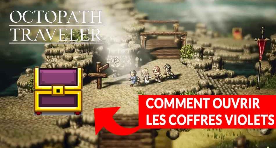 ouvrir-coffres-violets-octopath-traveler