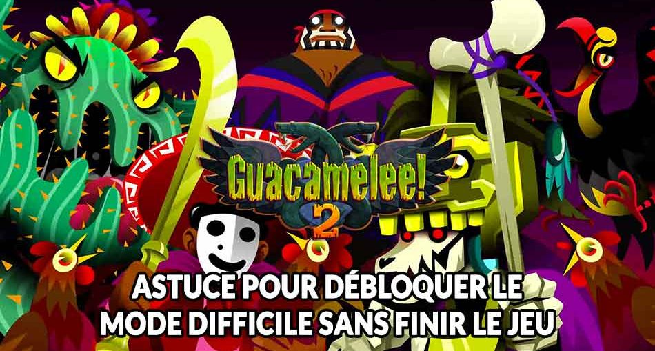 astuce-guacamelee-2-mode-difficile