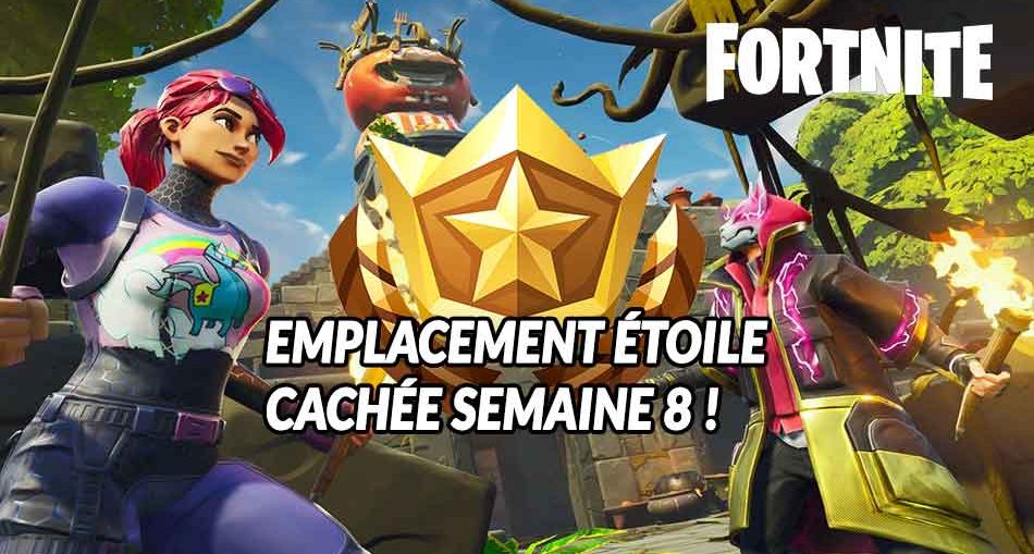 emplacement etoile cachee semaine 8 fortnite - fortnite etoile cache semaine 3 saison 7