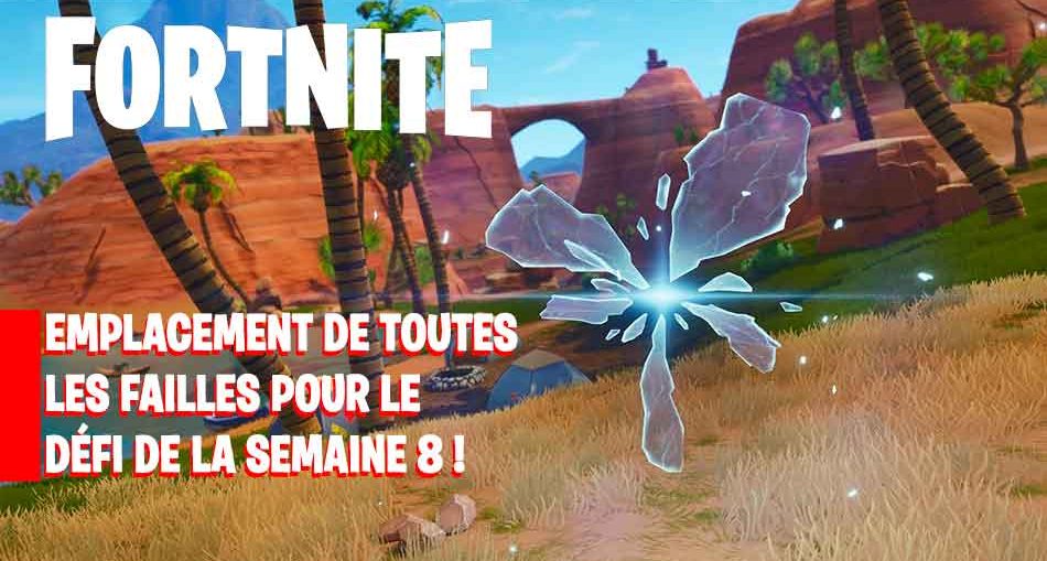 Fortnite Defi Semaine 8 Saison 5 Ou Se Trouvent Toutes Les Failles - fortnite guide tuto defi des failles