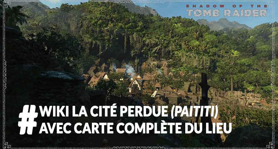 Shadow-of-the-Tomb-Raider-wiki-cite-perdue-avec-carte