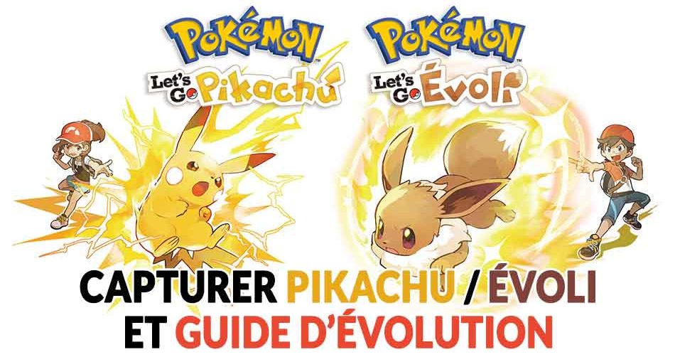 Guide Pokemon Lets Go Ou Trouver Un Pikachu Et Un évoli Et