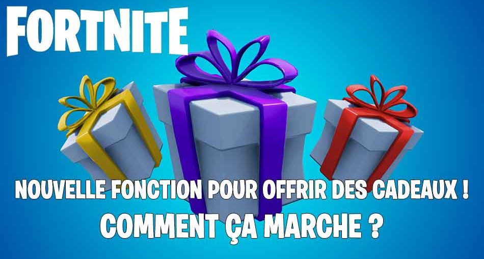 Guide Fortnite Comment Offrir Des Cadeaux A Ses Amis Et En Recevoir - offrir des cadeaux et en recevoir fortnite