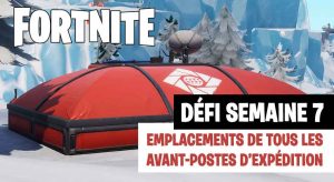 Fortnite-defi-semaine-7-guide-avant-postes-expedition