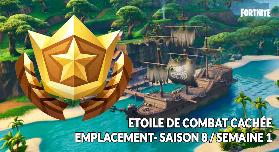 Fortnite Saison 8 Ou Se Trouve Létoile De Combat Cachée De