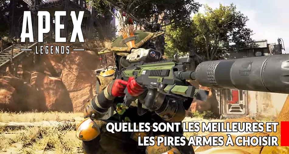 meilleures-et-moins-bonnes-armes-dans-apex-legends