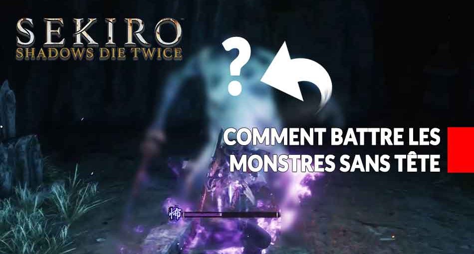 sekiro-shadows-die-twice-methode-pour-battre-les-monstres-sans-tete