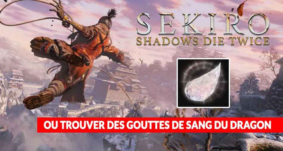 sekiro-shadows-die-twice-obtenir-des-gouttes-de-sang-du-dragon