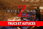 world-war-z-jeu-zombies-trucs-et-astuce