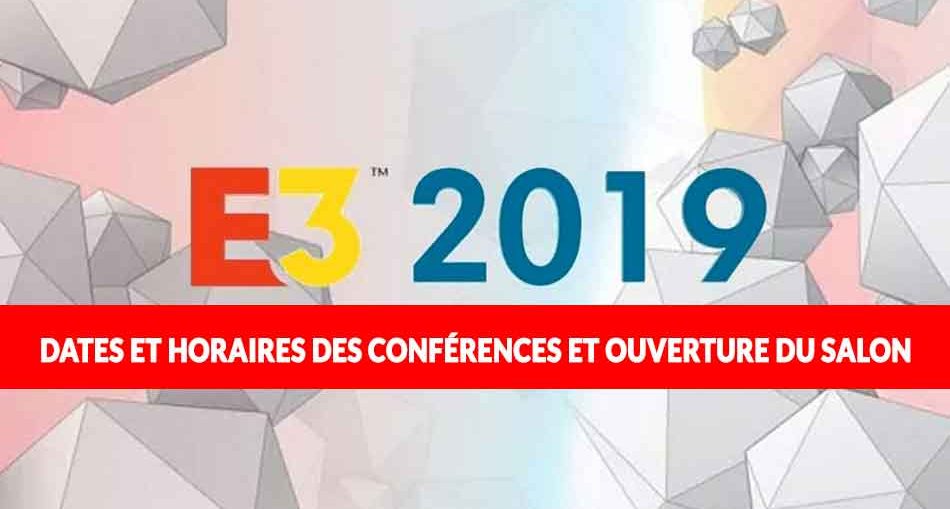 E3-2019-dates-conferences-ouverture-du-salon