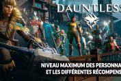 jeu-dauntless-niveau-max-et-recompenses-guide