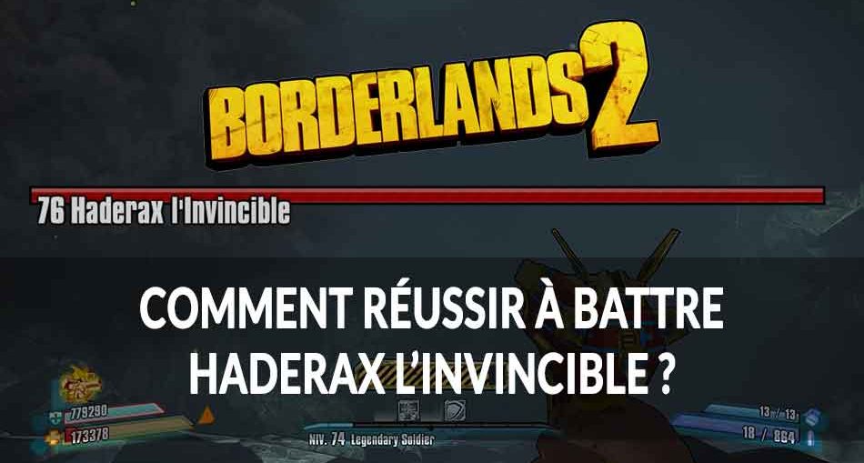 borderlands-2-solution-conseils-strategie-haderax-invincible