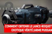 destiny-2-soluce-quete-verite-lance-roquettes-exotique