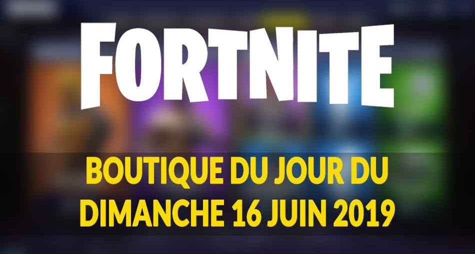 fortnite-liste-objets-boutique-du-jour-16-juin-2019