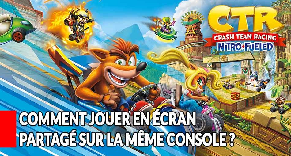 jouer-en-ecran-partage-couper-scinder-crash-team-racing-nitro-fueled
