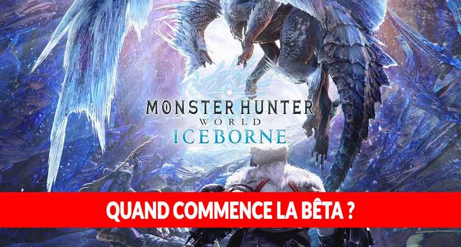 monster-hunter-world-iceborne-dates-et-heures-ouverture-beta