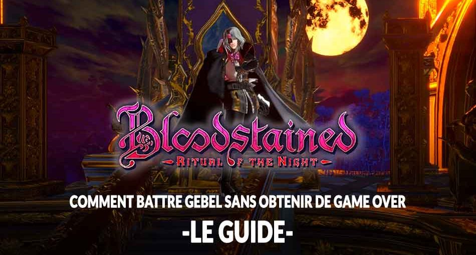 Bloodstained-Ritual-of-the-Night-tuto-guide-gebel-ecran-game-over-pourquoi