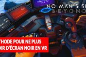 No-Mans-Sky-Beyond-probleme-ecran-noir-vr-comment-faire