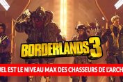 borderlands-3-question-reponse-niveau-max-du-jeu