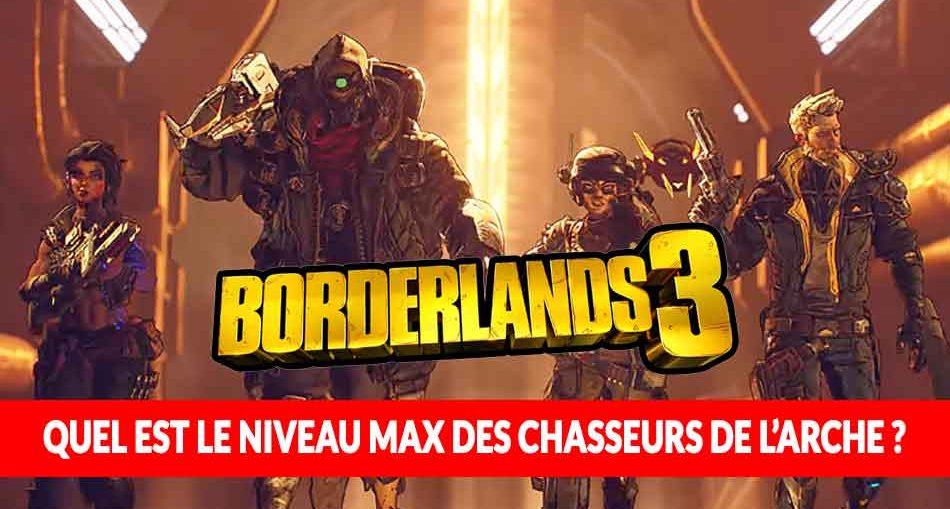 borderlands-3-question-reponse-niveau-max-du-jeu