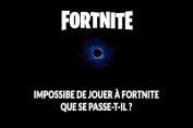 fortnite-trou-noir-bug-serveur-impossible-de-jouer
