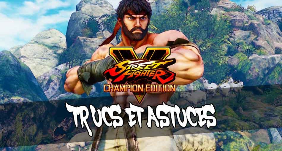 meilleurs-trucs-astuces-pour-le-jeu-street-fighter-5-champion-edition