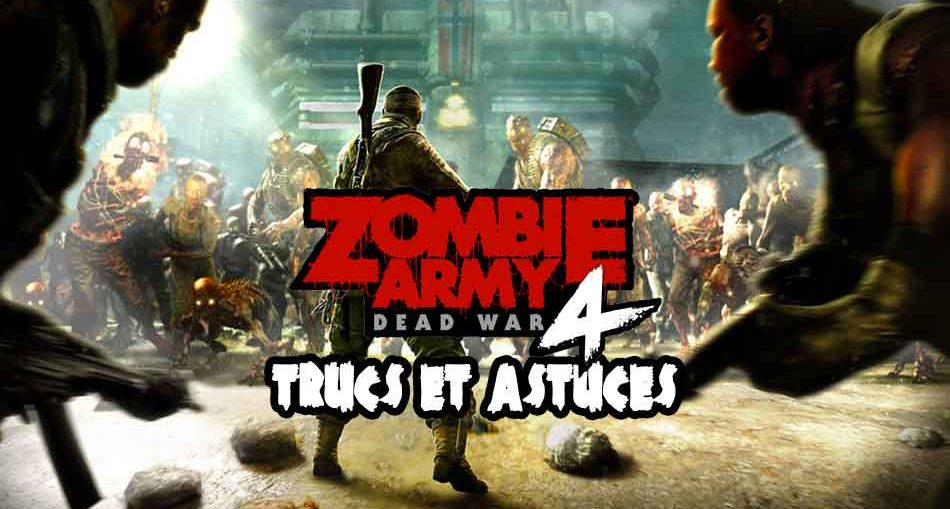 meilleurs-trucs-et-astuces-jeu-zombie-army-4-dead-war