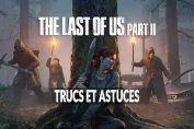 trucs-astuces-aide-pour-the-last-of-us-part-2