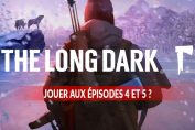 debloquer-les-episodes-4-et-5-de-The-Long-Dark